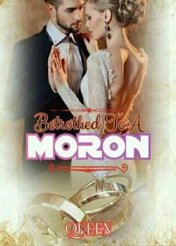 Betrothed To Moron