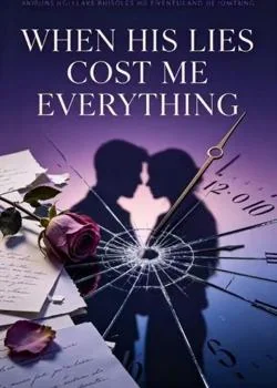 When His Lies Cost Me Everything
