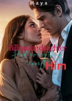 The billionaire daughter had everything except him
