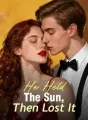 He Held The Sun, Then Lost It cover