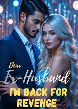 Dear Ex-husband, I'm back for revenge