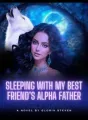 Sleeping with My Best Friend's Alpha Father cover