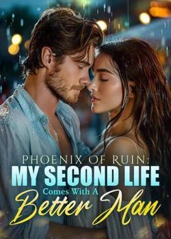 Phoenix Of Ruin: My Second Life Comes With A Better Man