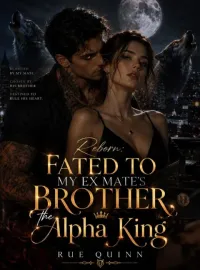 Reborn: fated to my ex mate's brother, the Alpha king
