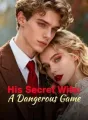 His Secret Wife: A Dangerous Game cover