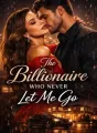 The Billionaire Who Never Let Me Go cover
