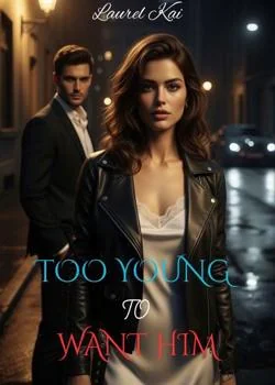 Too Young To Want Him