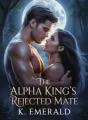 The Alpha king's Rejected Mate  cover