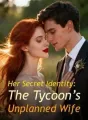 Her Secret Identity: The Tycoon’s Unplanned Wife cover