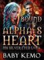 Bound To The Alpha's Heart: His Silver-Eyed Luna cover