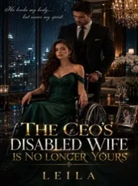 The CEO’s Disabled Wife is no Longer Yours