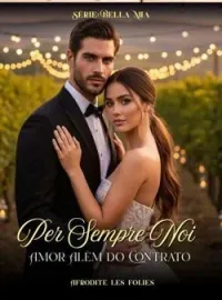 Per Sempre Noi – Amor Além do Contrato 🔥 Série: Bella Mia