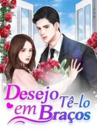 Desejo Tê-lo em Braços