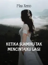 Ketika Suamiku Tak Mencintaiku Lagi