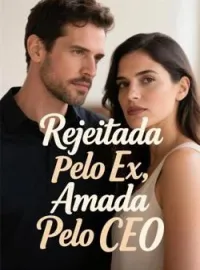 Rejeitada Pelo Ex, Amada Pelo CEO