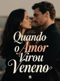 Quando o Amor Virou Veneno