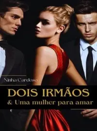 Dois Irmãos & Uma Mulher Para Amar