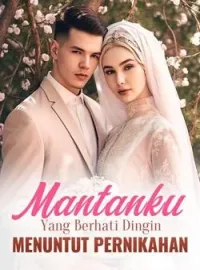 Mantanku yang Berhati Dingin Menuntut Pernikahan