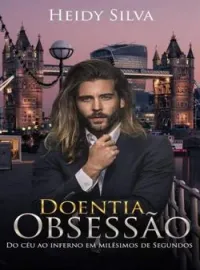 Doentia Obsessão - Do céu ao inferno em milésimos de segundos.