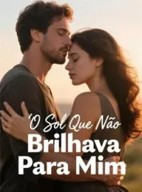 O Sol Que Não Brilhava Para Mim