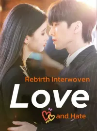 Rebirth: Interwoven Love and Hate