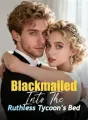 Blackmailed Into The Ruthless Tycoon's Bed cover