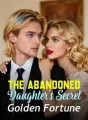 The Abandoned Daughter's Secret Golden Fortune cover