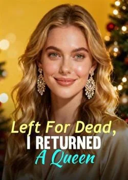 Left For Dead, I Returned A Queen