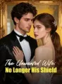 The Unwanted Wife: No Longer His Shield cover