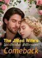 The Jilted Wife's Spectacular Billionaire Comeback cover