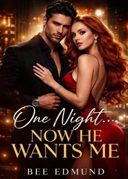 One Night, Now He Wants Me.