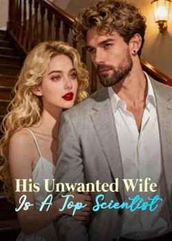 His Unwanted Wife Is A Top Scientist