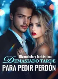 Divorciada y fantástica: demasiado tarde para pedir perdón