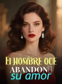 El hombre que abandonó su amor