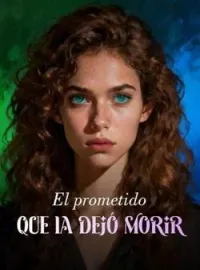 El prometido que la dejó morir