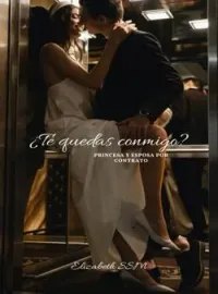 ¿Te quedas conmigo? Princesa y esposa por contrato.