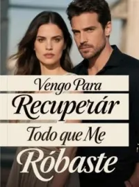 Vengo Para Recuperar Todo que Me Robaste