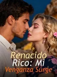 Renacido Rico: Mi Venganza Surge