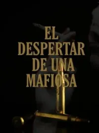 El Despertar de una MAFIOSA