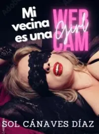 Mi vecina es una webcam girl