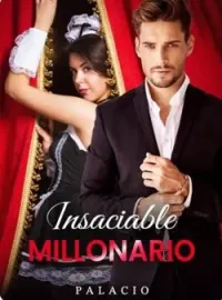 Insaciable millonario