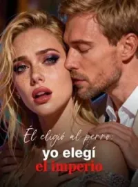 Él eligió al perro; yo elegí el imperio