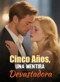 Cinco Años, Una Mentira Devastadora