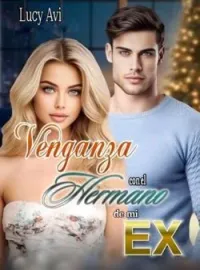 Venganza con el Hermano de mi Ex
