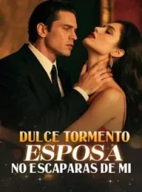 DULCE TORMENTO ESPOSA NO ESCAPARAS DE MI