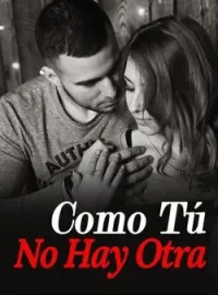 Como Tú No Hay Otra