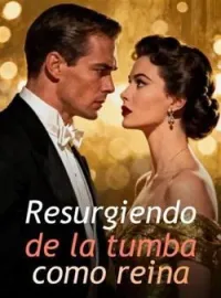 Resurgiendo de la tumba como reina