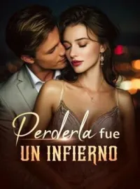 Perderla fue un infierno
