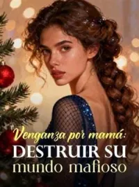 Venganza por mamá: Destruir su mundo mafioso