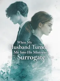 When My Husband Turned Me Into His Mistress’s Surrogate